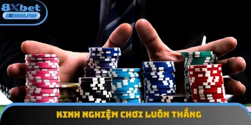 Kinh nghiệm chơi luôn thắng Kinh nghiệm chơi luôn thắng