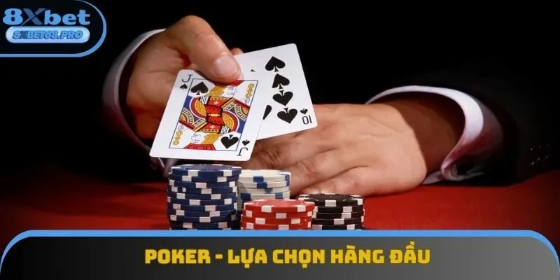 Poker lựa chọn hàng đầu tại game bài 8xbet Poker lựa chọn hàng đầu tại game bài 8xbet