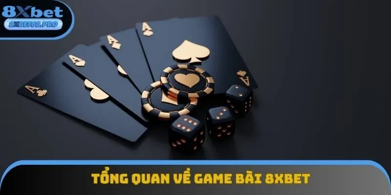 Tổng quan về game bài 8xbet Tổng quan về game bài 8xbet