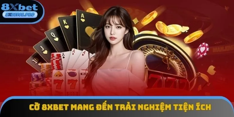 Cờ 8xbet mang đến trải nghiệm tiện ích Cờ 8xbet mang đến trải nghiệm tiện ích