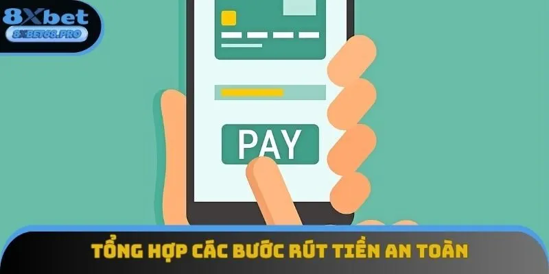 Tổng hợp các bước rút tiền an toàn theo hướng dẫn 8xbet Tổng hợp các bước rút tiền an toàn theo hướng dẫn 8xbet